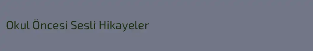 Okul Öncesi Sesli Hikayeler